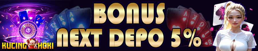 BONUS DEPOSIT KUCINGHOKI